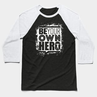 Be Your Own Hero - Gym Workout - Fitness & Sports Motivation (Black & White) Baseball T-Shirt